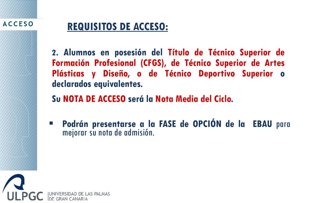 REQUISITOS DE ACCESO: Su NOTA DE ACCESO será la Nota Media del Ciclo.