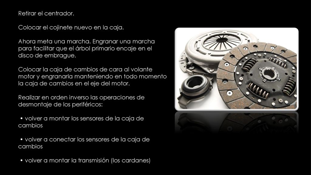 Retirar el centrador. Colocar el cojinete nuevo en la caja.