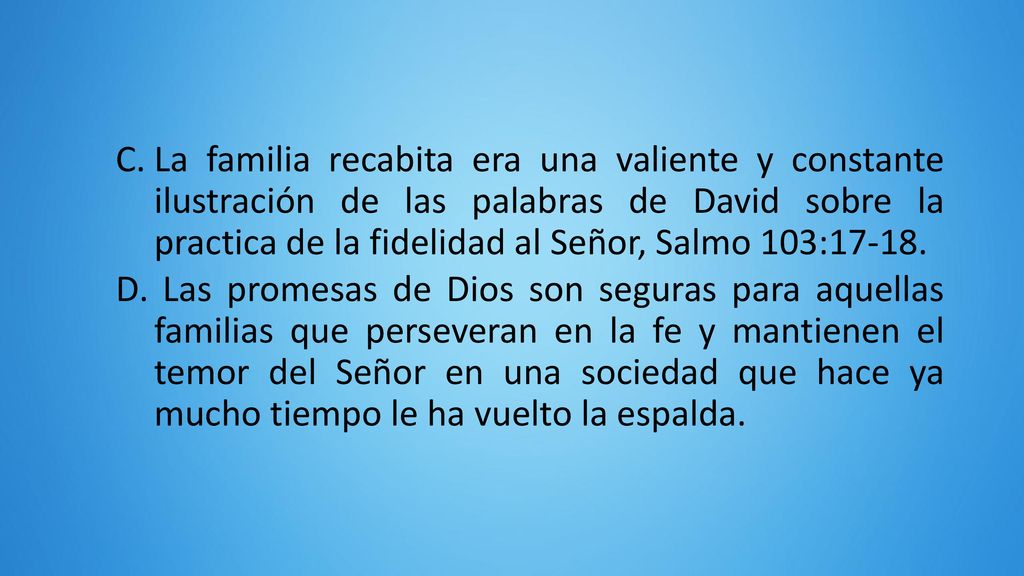 La familia recabita era una valiente y constante ilustración de las palabras de David sobre la practica de la fidelidad al Señor, Salmo 103:17-18.