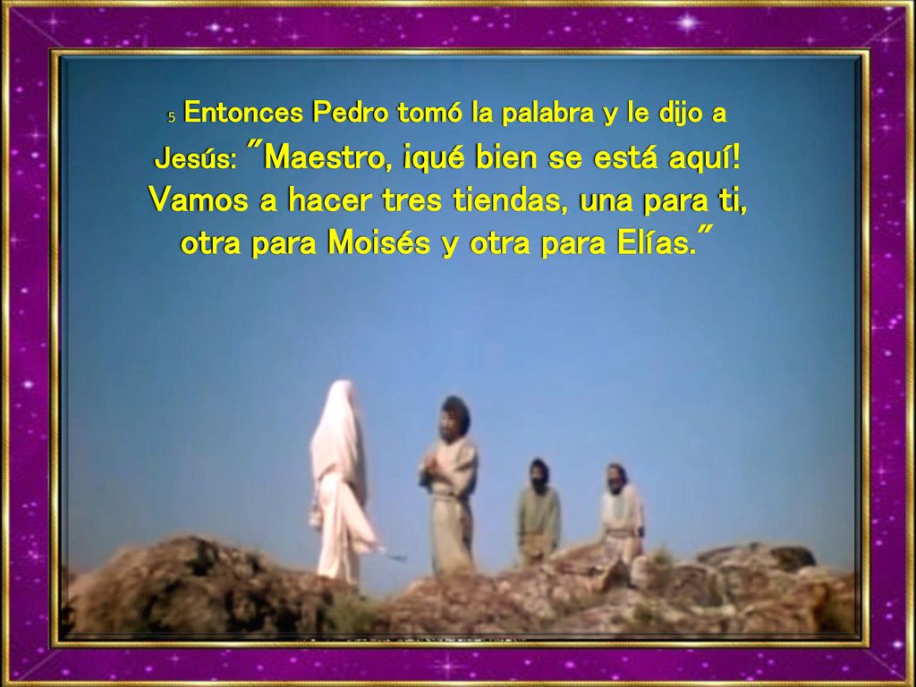 5 Entonces Pedro tomó la palabra y le dijo a Jesús: Maestro, ¡qué bien se está aquí.
