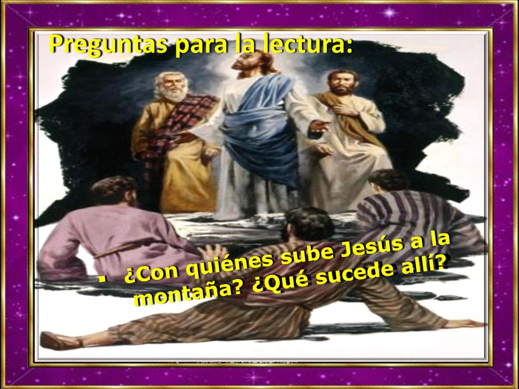 ¿Con quiénes sube Jesús a la montaña ¿Qué sucede allí