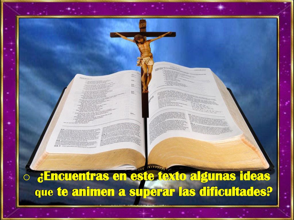 ¿Encuentras en este texto algunas ideas que te animen a superar las dificultades