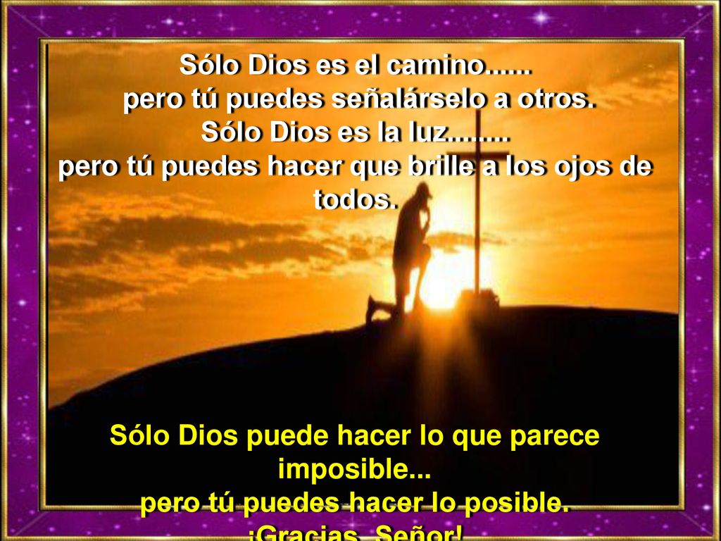 pero tú puedes señalárselo a otros. Sólo Dios es la luz