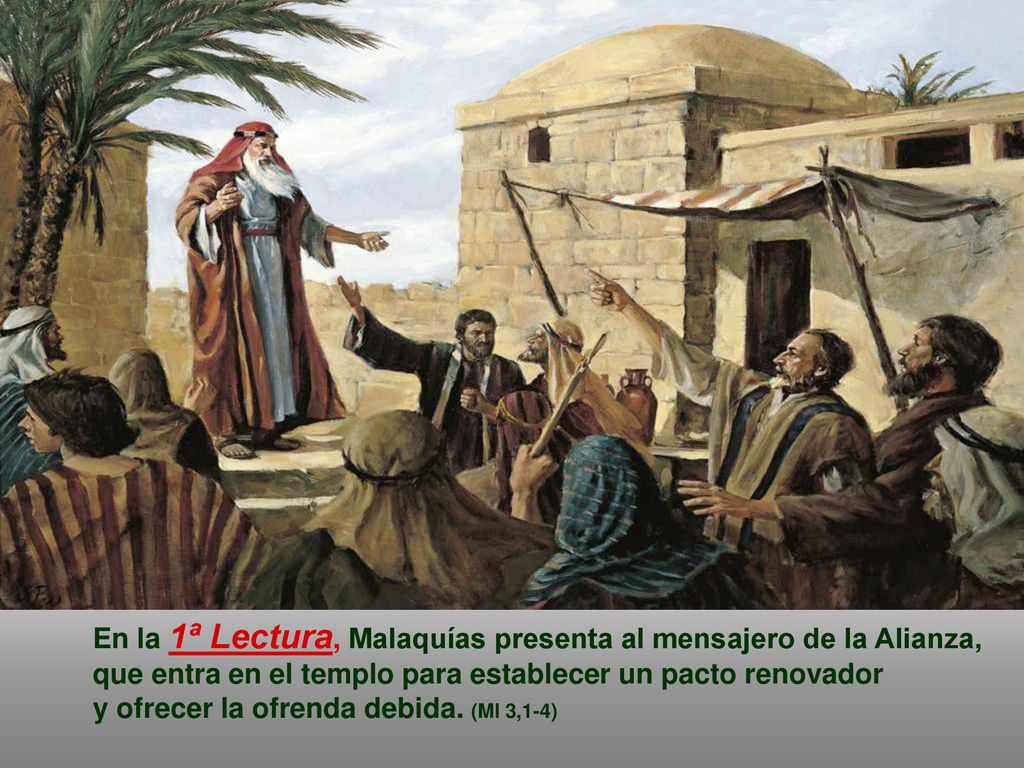 En la 1ª Lectura, Malaquías presenta al mensajero de la Alianza,