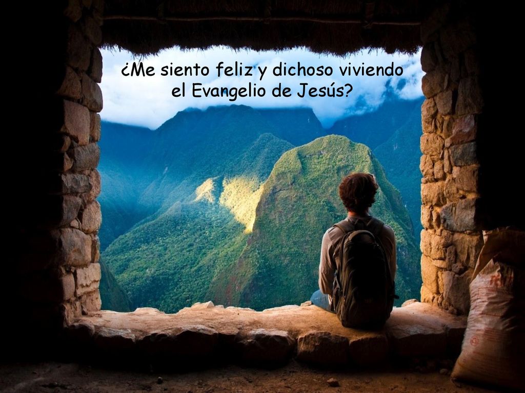 ¿Me siento feliz y dichoso viviendo el Evangelio de Jesús