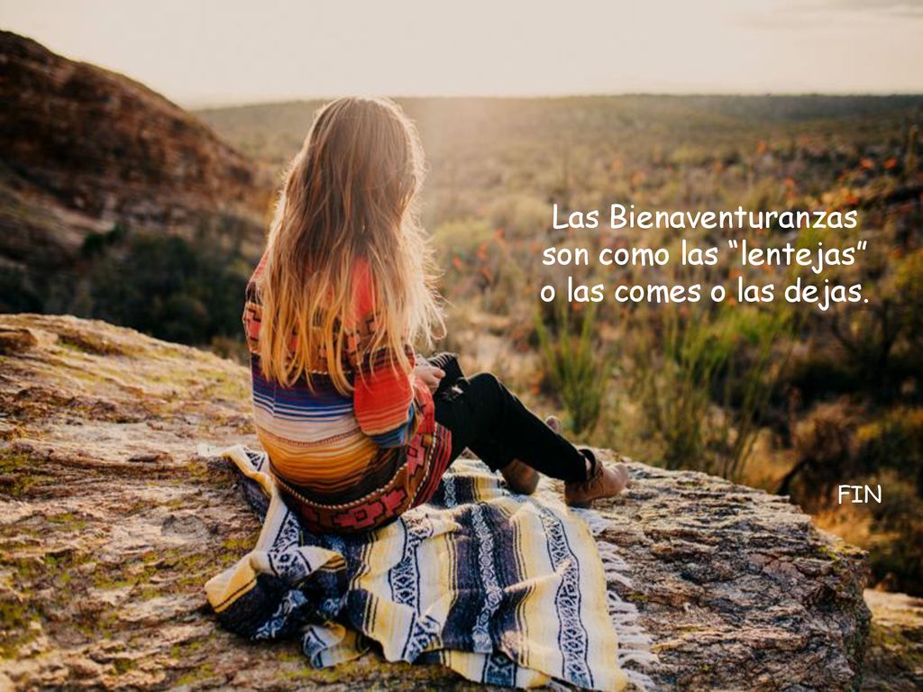 Las Bienaventuranzas son como las lentejas o las comes o las dejas.