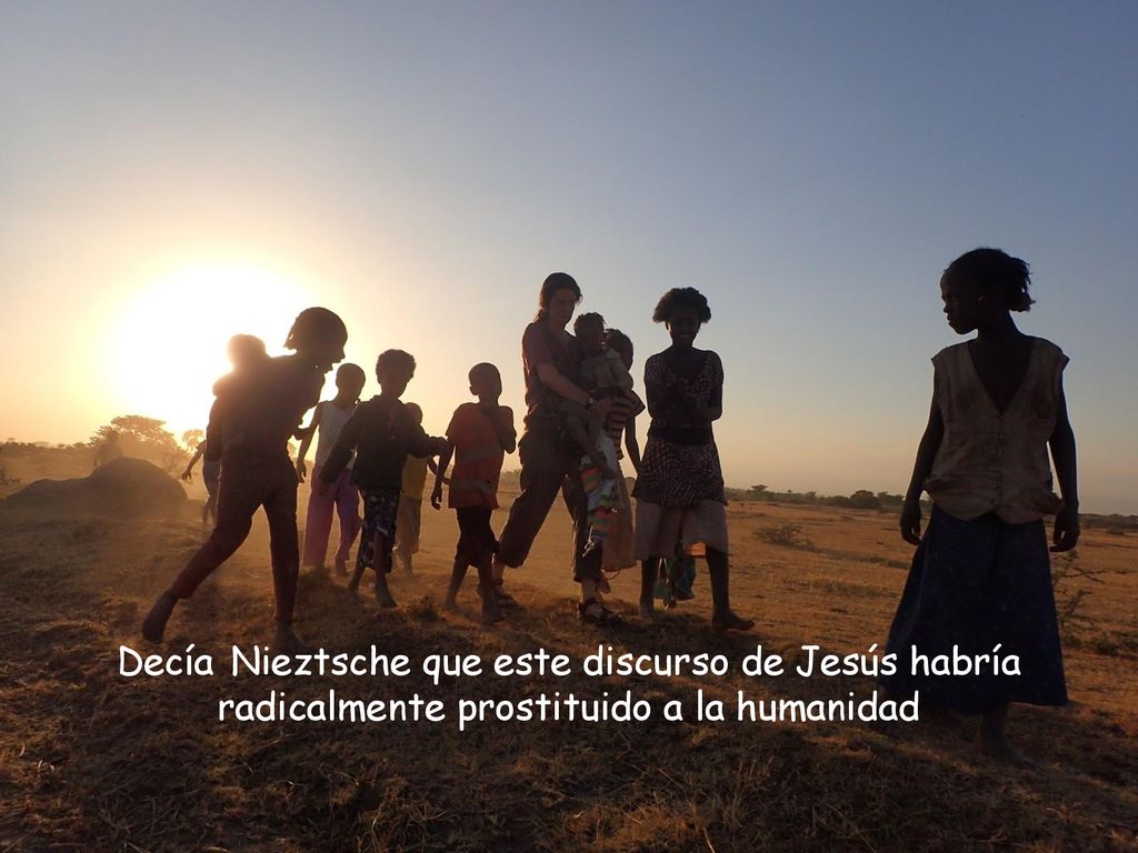 Decía Nieztsche que este discurso de Jesús habría radicalmente prostituido a la humanidad