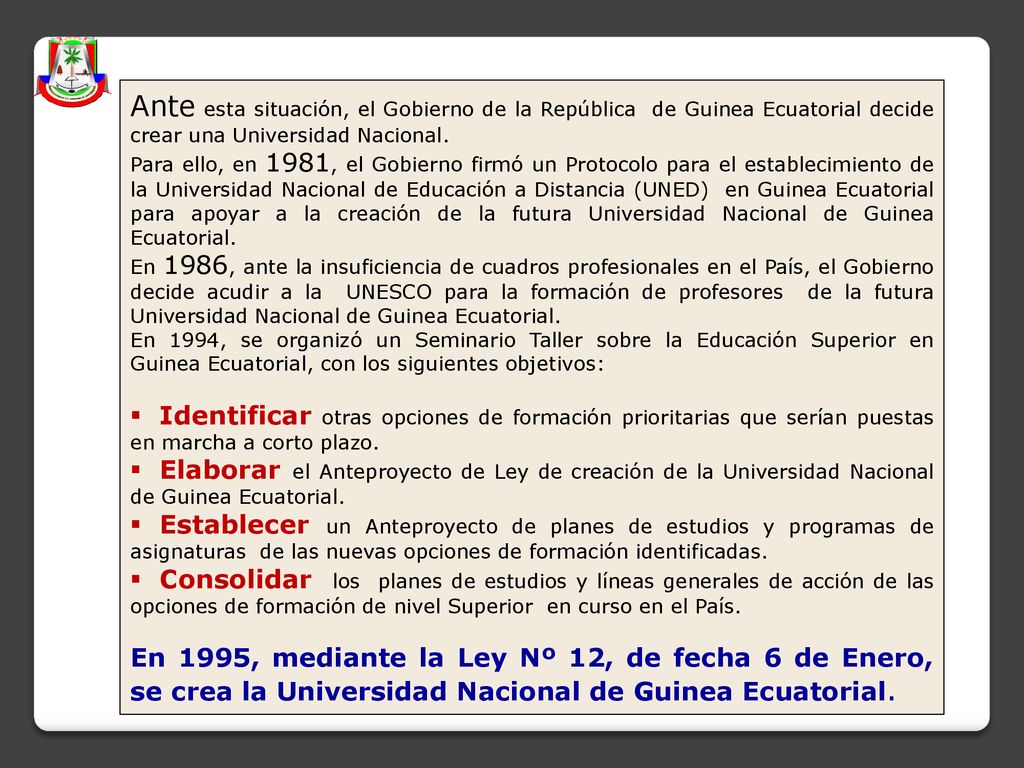 Ante esta situación, el Gobierno de la República de Guinea Ecuatorial decide crear una Universidad Nacional.