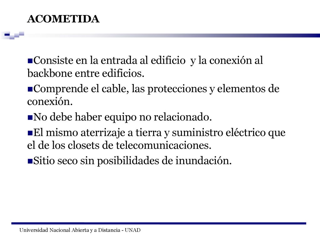 ACOMETIDA Consiste en la entrada al edificio y la conexión al backbone entre edificios.