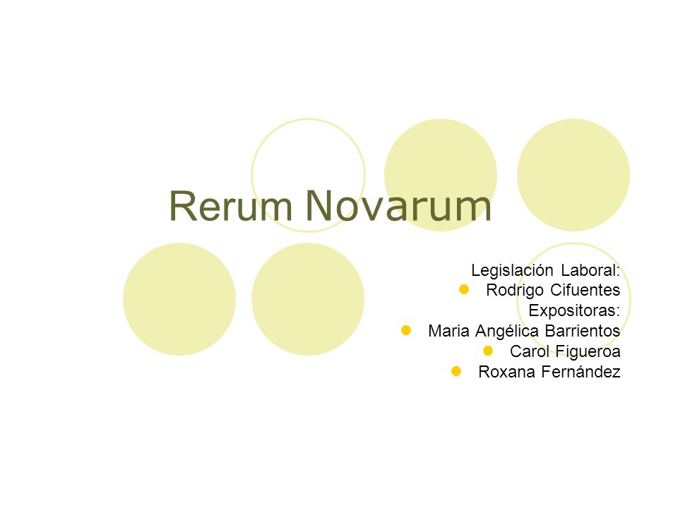 Rerum Novarum Legislación Laboral: Rodrigo Cifuentes Expositoras: