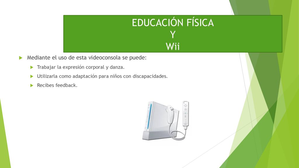 EDUCACIÓN FÍSICA Y Wii Mediante el uso de esta videoconsola se puede: