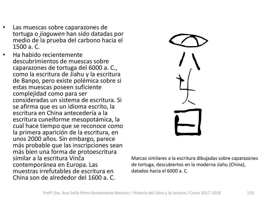 Las muescas sobre caparazones de tortuga o jiaguwen han sido datadas por medio de la prueba del carbono hacia el 1500 a. C.