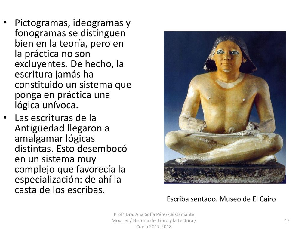Pictogramas, ideogramas y fonogramas se distinguen bien en la teoría, pero en la práctica no son excluyentes. De hecho, la escritura jamás ha constituido un sistema que ponga en práctica una lógica unívoca.