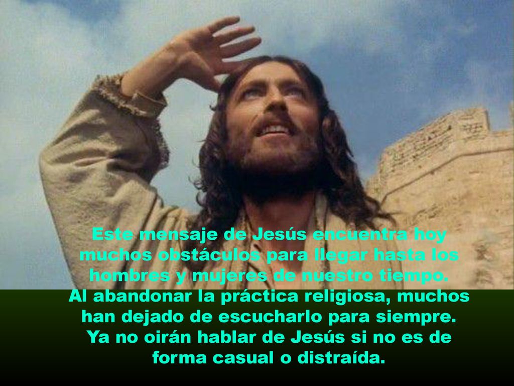 Ya no oirán hablar de Jesús si no es de forma casual o distraída.