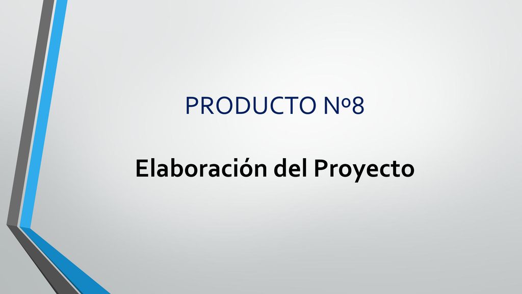 PRODUCTO Nº8 Elaboración del Proyecto
