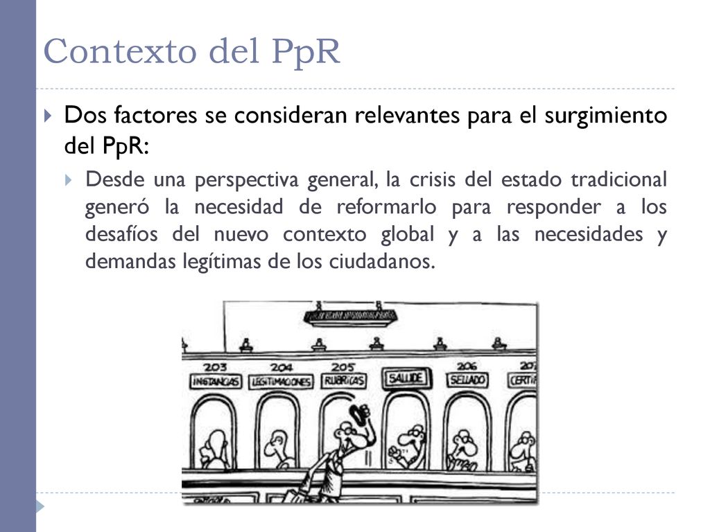 Contexto del PpR Dos factores se consideran relevantes para el surgimiento del PpR: