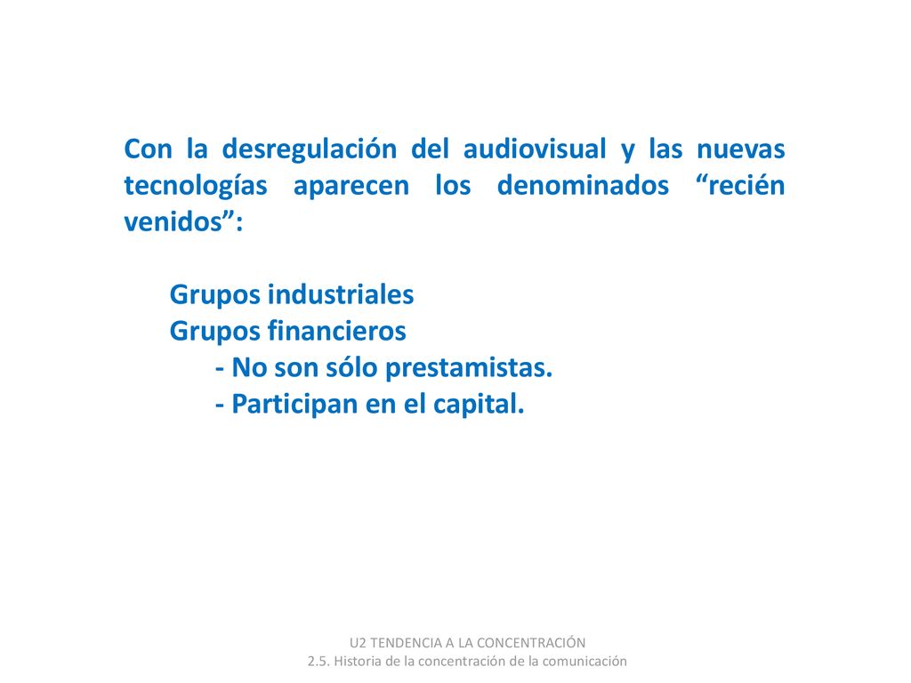 - No son sólo prestamistas. - Participan en el capital.