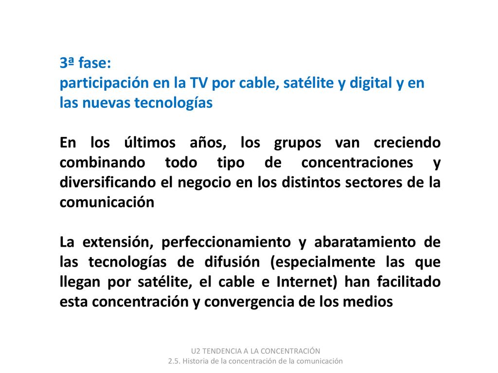 3ª fase: participación en la TV por cable, satélite y digital y en las nuevas tecnologías.