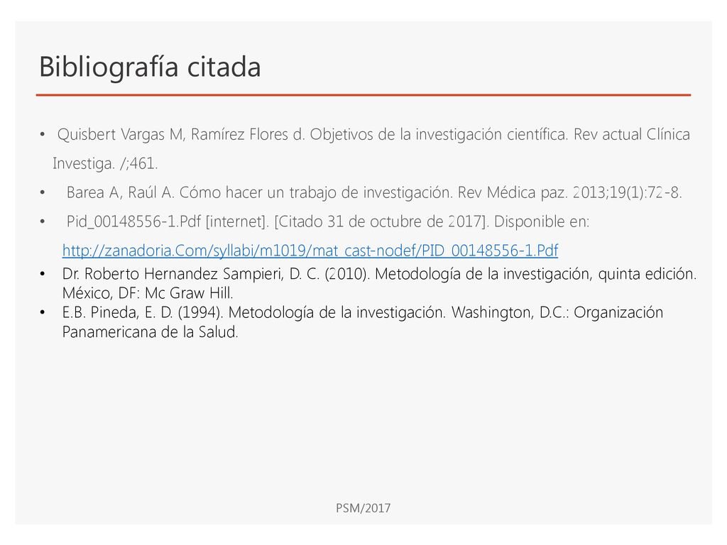 Bibliografía citada Quisbert Vargas M, Ramírez Flores d. Objetivos de la investigación científica. Rev actual Clínica Investiga. /;461.