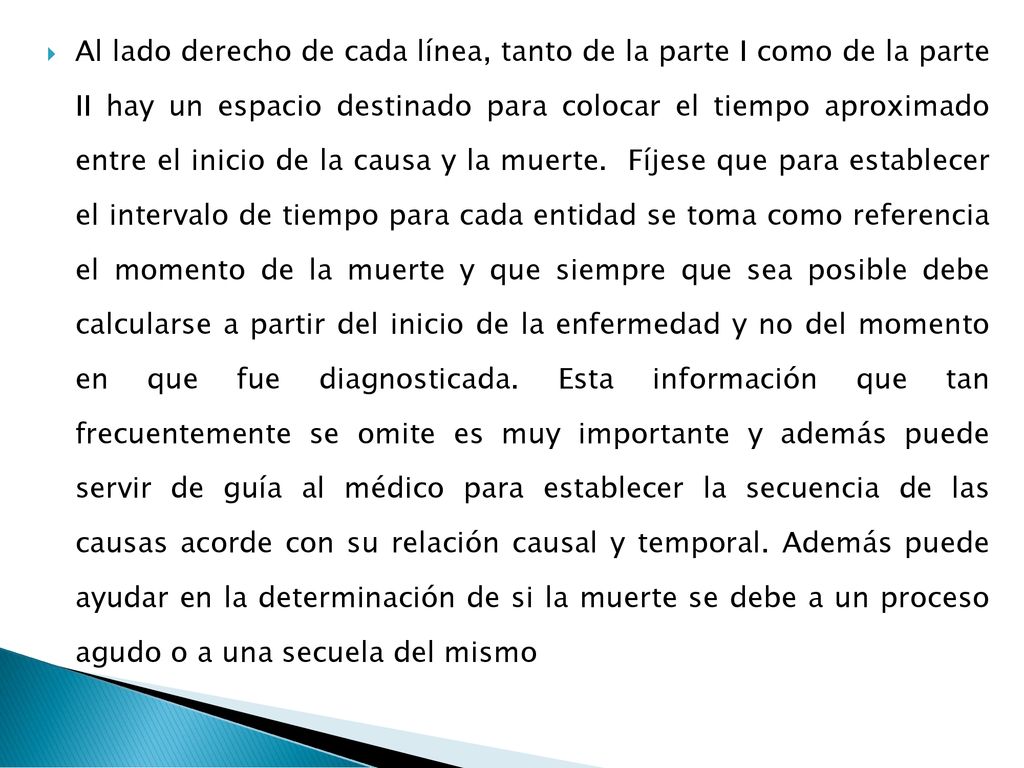 Al lado derecho de cada línea, tanto de la parte I como de la parte II hay un espacio destinado para colocar el tiempo aproximado entre el inicio de la causa y la muerte.