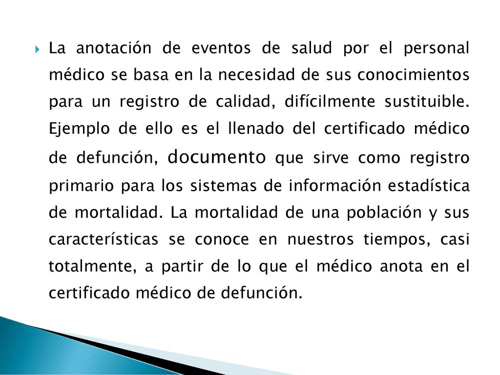 La anotación de eventos de salud por el personal médico se basa en la necesidad de sus conocimientos para un registro de calidad, difícilmente sustituible.