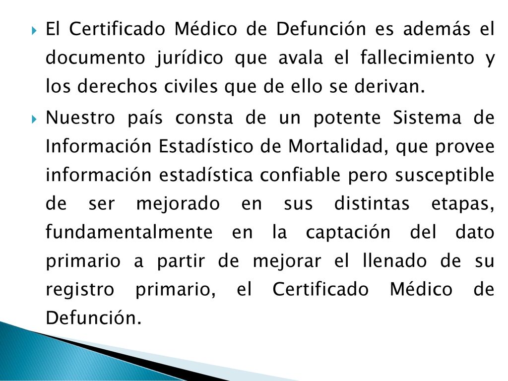 El Certificado Médico de Defunción es además el documento jurídico que avala el fallecimiento y los derechos civiles que de ello se derivan.