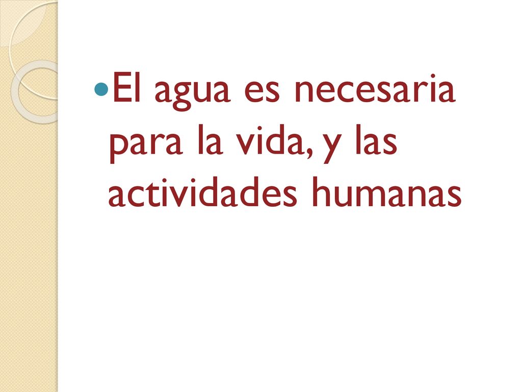 El agua es necesaria para la vida, y las actividades humanas