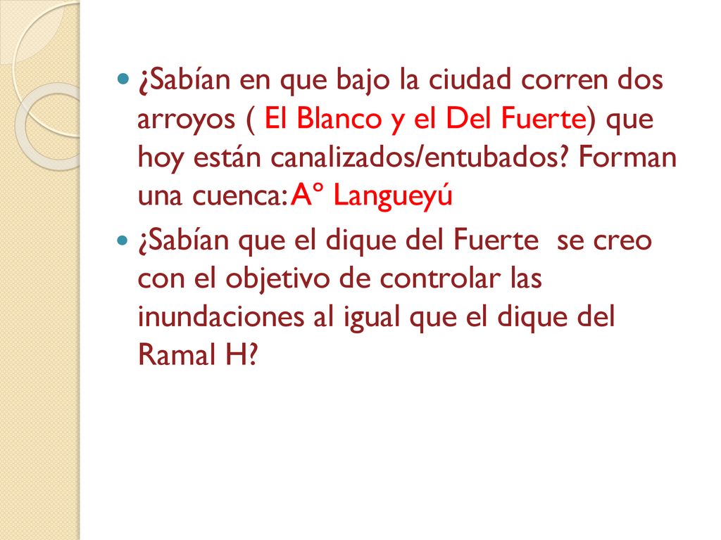 ¿Sabían en que bajo la ciudad corren dos arroyos ( El Blanco y el Del Fuerte) que hoy están canalizados/entubados Forman una cuenca: Aº Langueyú