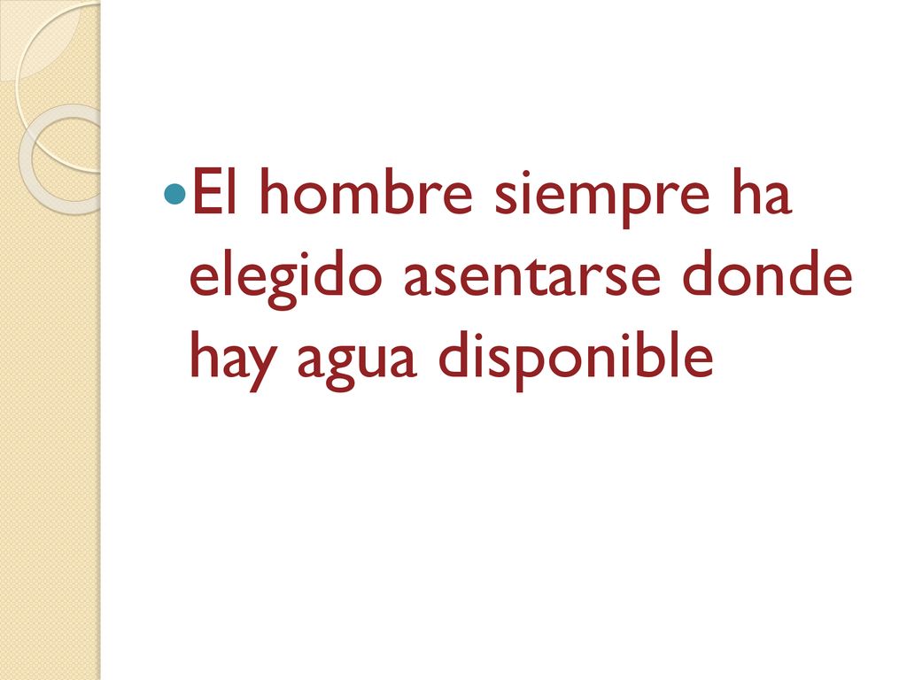 El hombre siempre ha elegido asentarse donde hay agua disponible