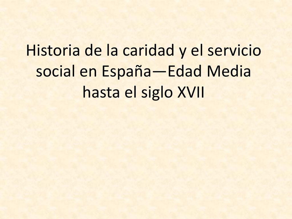 Historia de la caridad y el servicio social en España—Edad Media hasta el siglo XVII