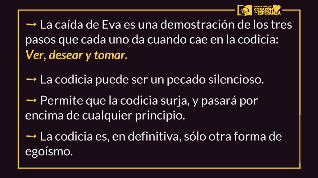 ➙ La caída de Eva es una demostración de los tres pasos que cada uno da cuando cae en la codicia: Ver, desear y tomar.