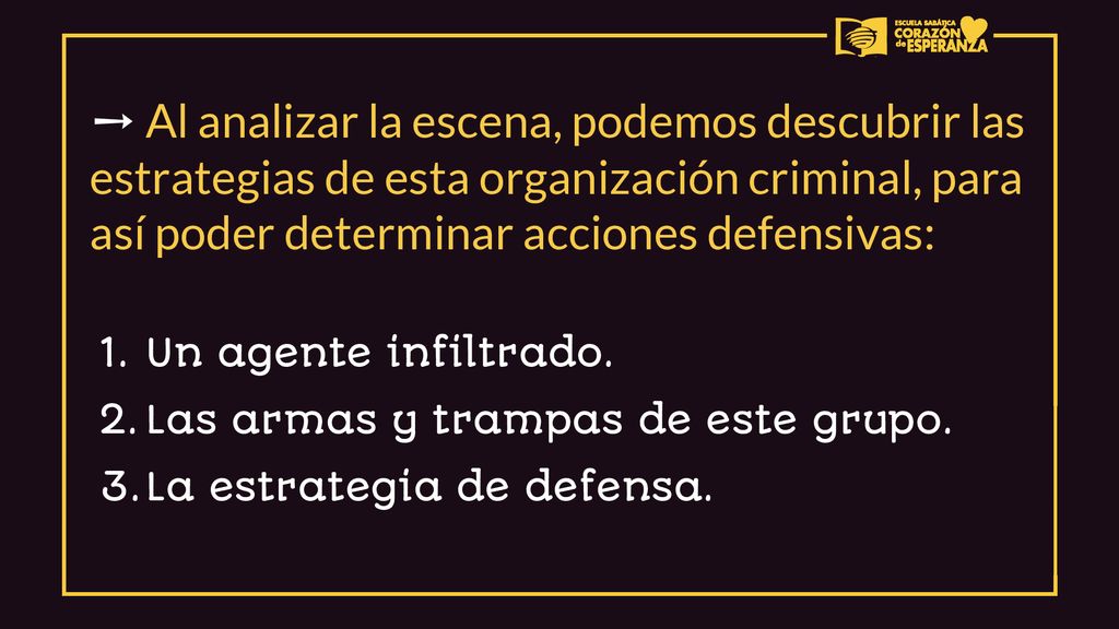 ➙ Al analizar la escena, podemos descubrir las estrategias de esta organización criminal, para así poder determinar acciones defensivas: