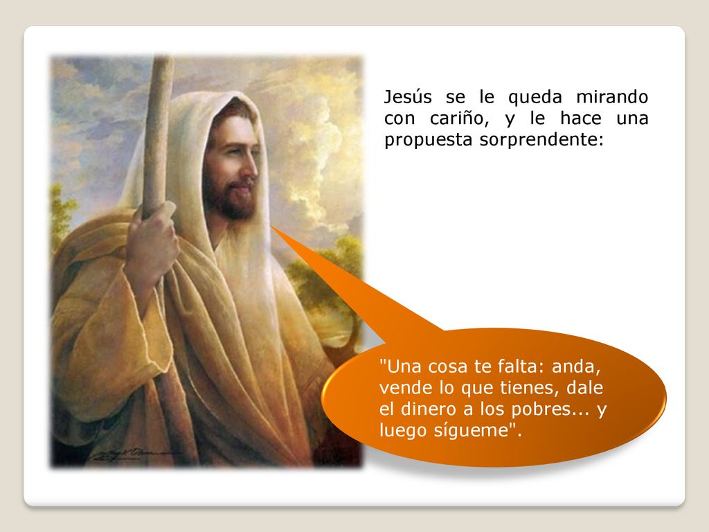 Jesús se le queda mirando con cariño, y le hace una propuesta sorprendente: