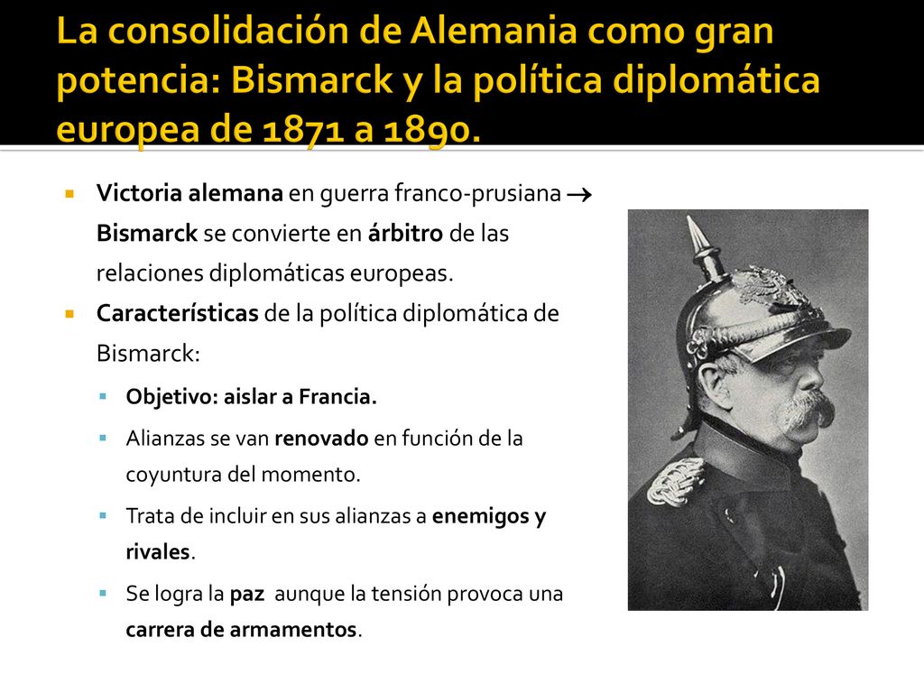 La consolidación de Alemania como gran potencia: Bismarck y la política diplomática europea de 1871 a 1890.