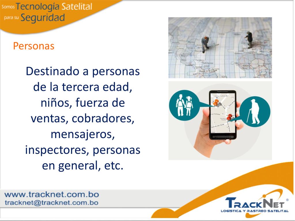 Personas Destinado a personas de la tercera edad, niños, fuerza de ventas, cobradores, mensajeros, inspectores, personas en general, etc.