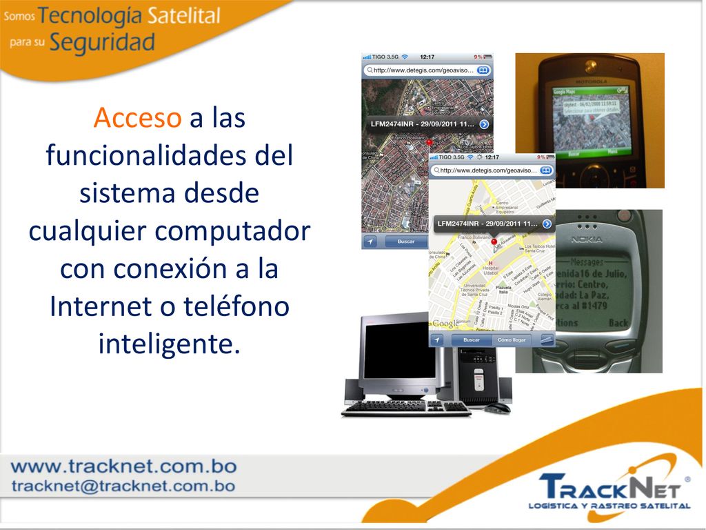 Acceso a las funcionalidades del sistema desde cualquier computador con conexión a la Internet o teléfono inteligente.