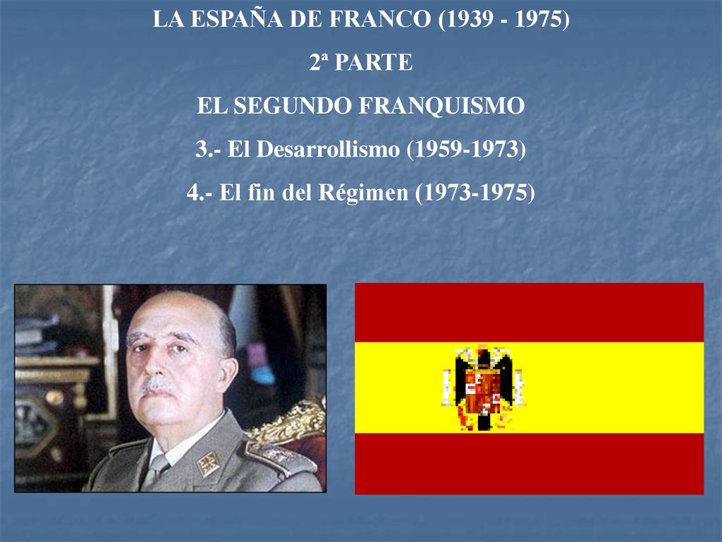 LA ESPAÑA DE FRANCO ( ) 2ª PARTE. EL SEGUNDO FRANQUISMO. 3.- El Desarrollismo ( )
