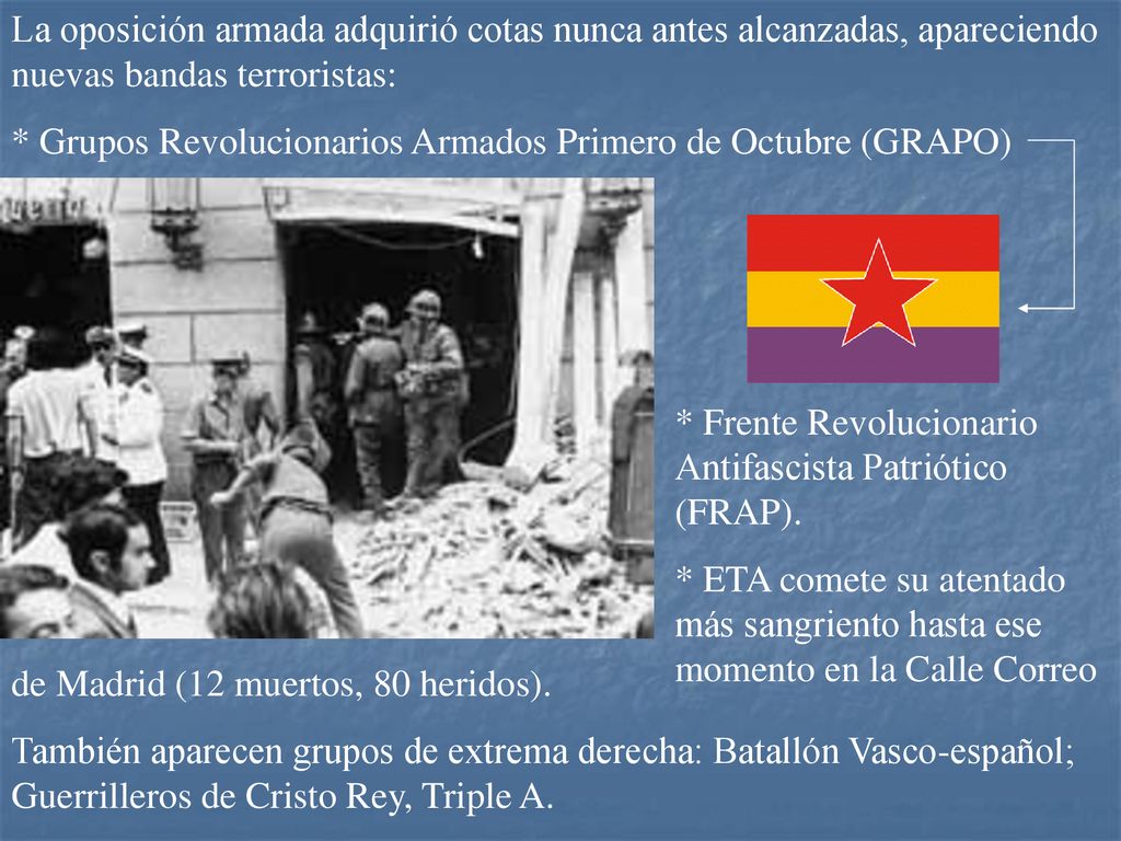 La oposición armada adquirió cotas nunca antes alcanzadas, apareciendo nuevas bandas terroristas:
