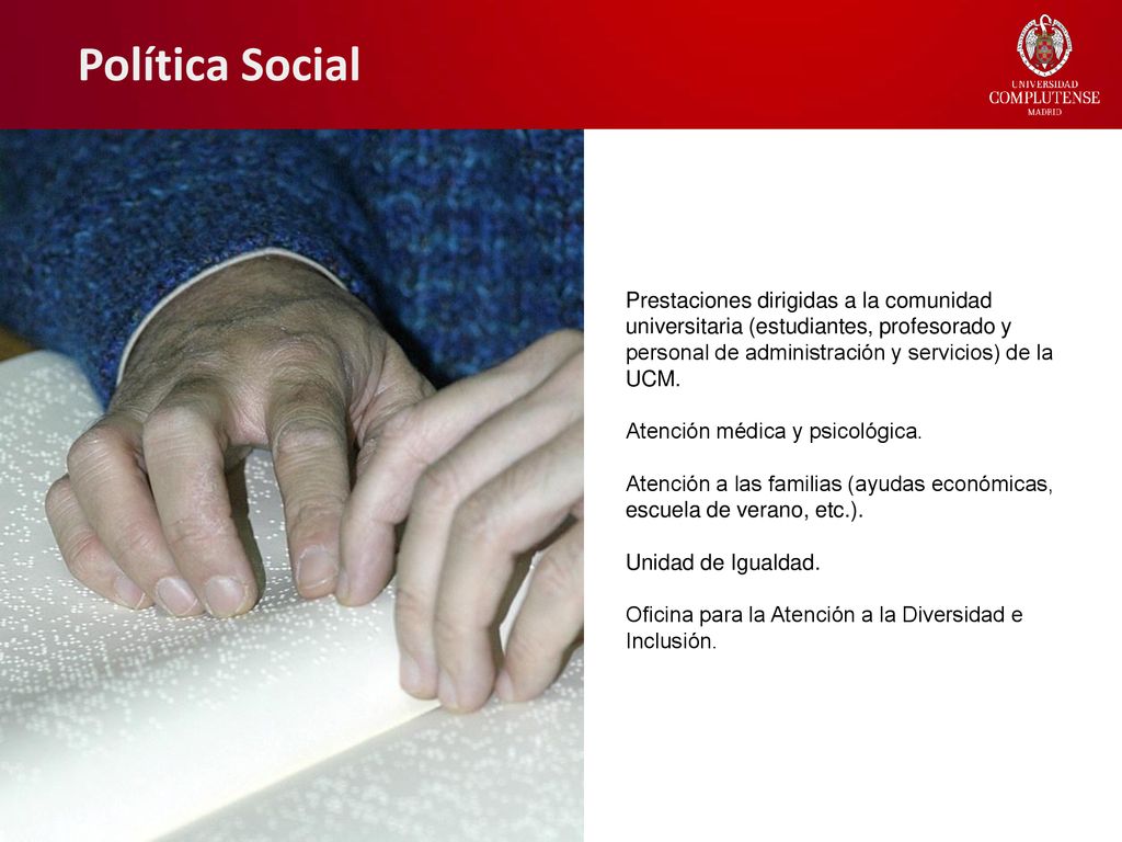Política Social Prestaciones dirigidas a la comunidad universitaria (estudiantes, profesorado y personal de administración y servicios) de la UCM.