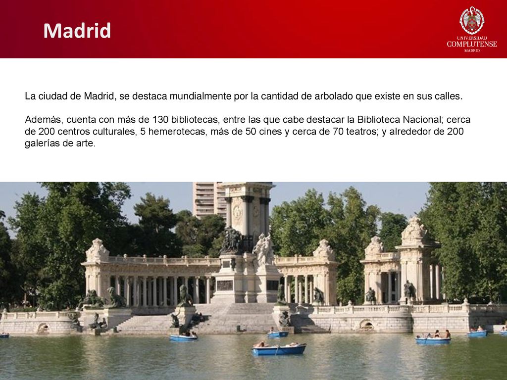 Madrid La ciudad de Madrid, se destaca mundialmente por la cantidad de arbolado que existe en sus calles.