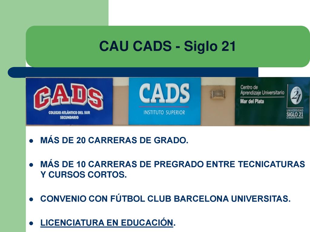 CAU CADS - Siglo 21 MÁS DE 20 CARRERAS DE GRADO.