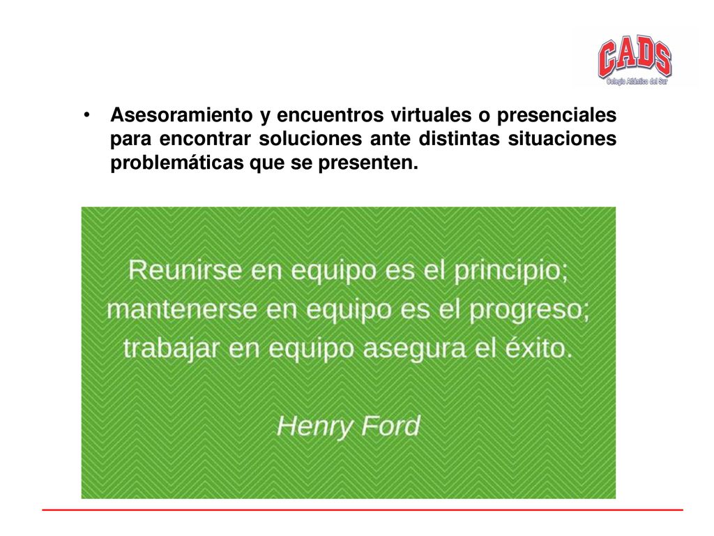 Asesoramiento y encuentros virtuales o presenciales para encontrar soluciones ante distintas situaciones problemáticas que se presenten.
