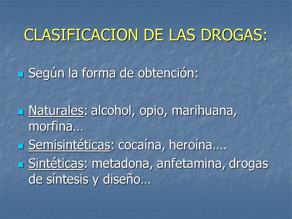 CLASIFICACION DE LAS DROGAS: