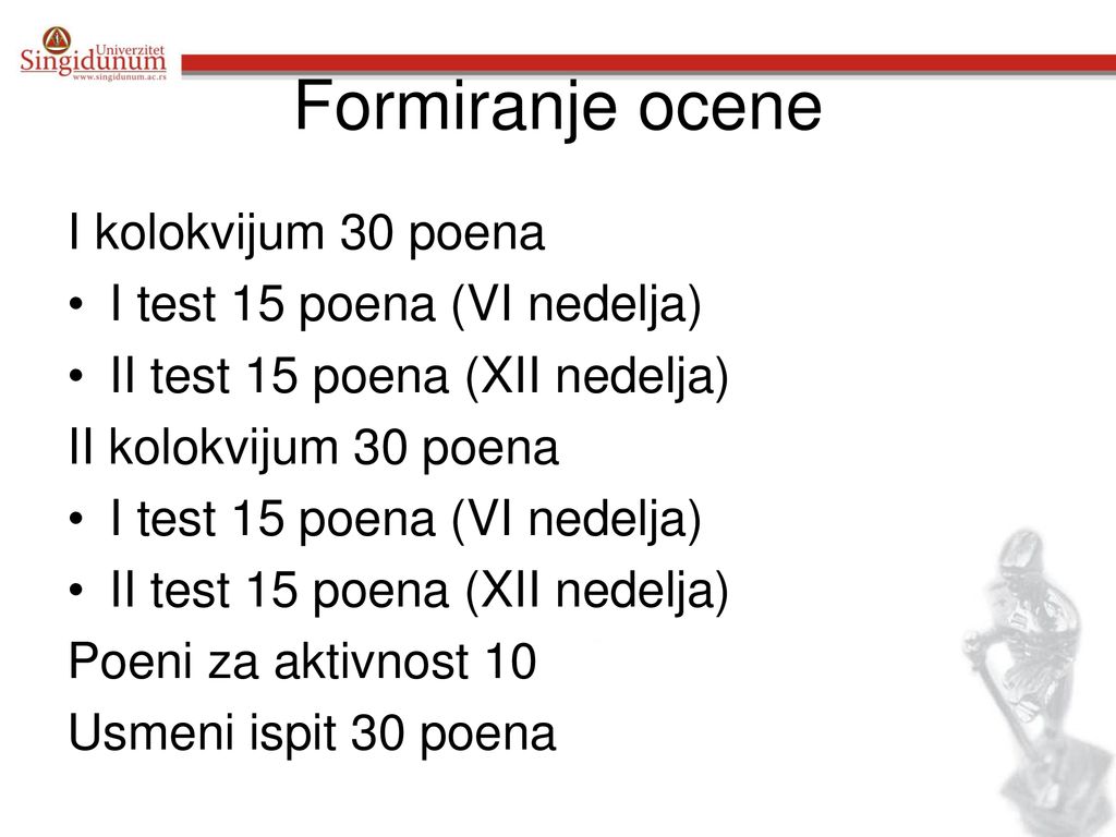Formiranje ocene I kolokvijum 30 poena I test 15 poena (VI nedelja)