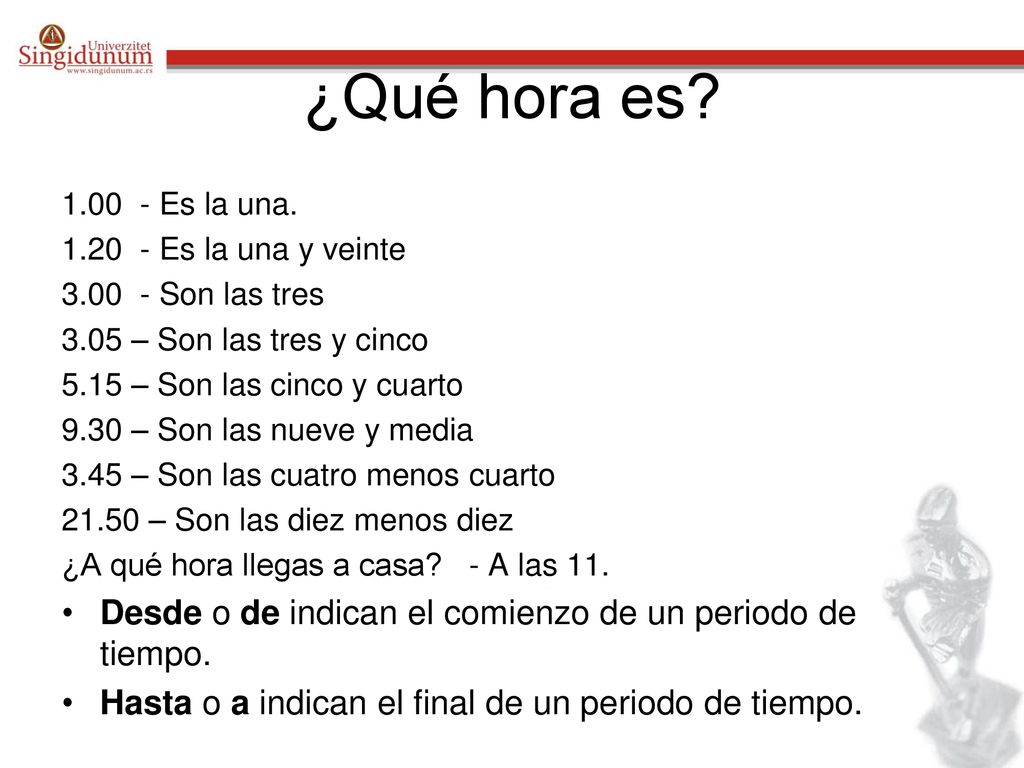 ¿Qué hora es Desde o de indican el comienzo de un periodo de tiempo.