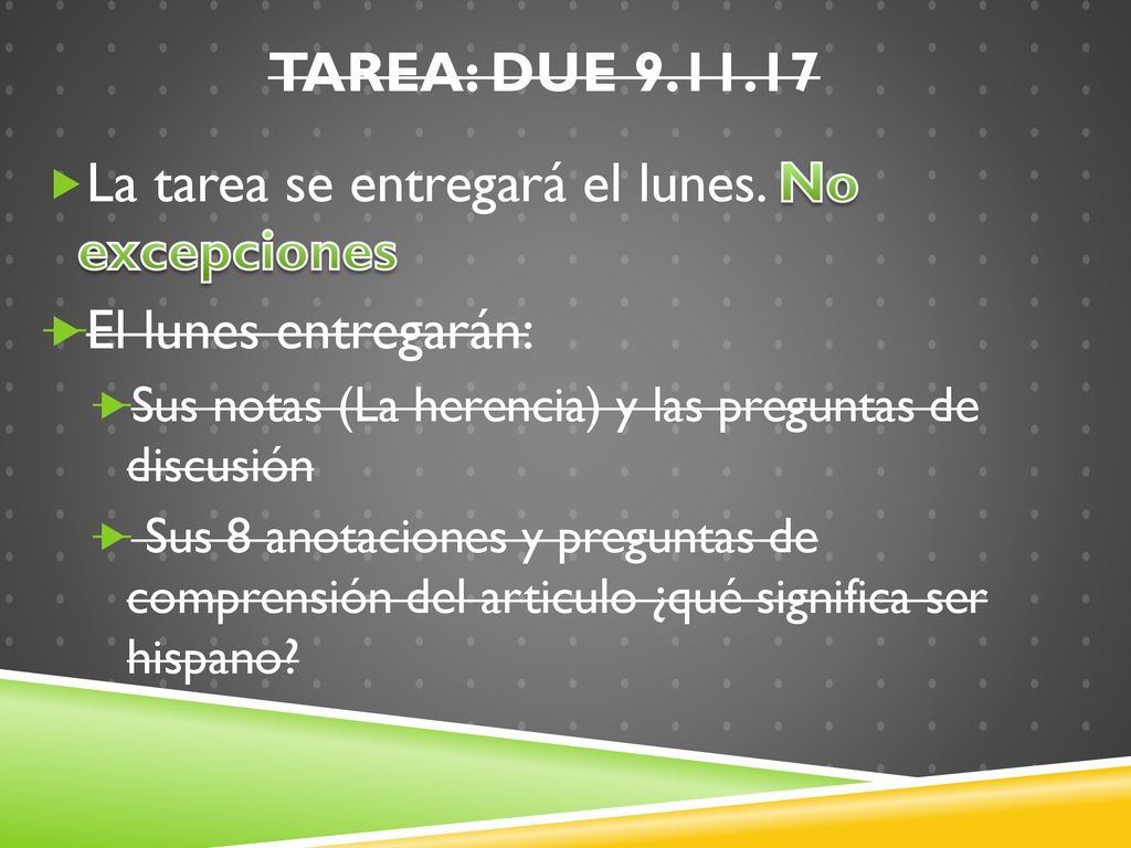 La tarea se entregará el lunes. No excepciones El lunes entregarán: