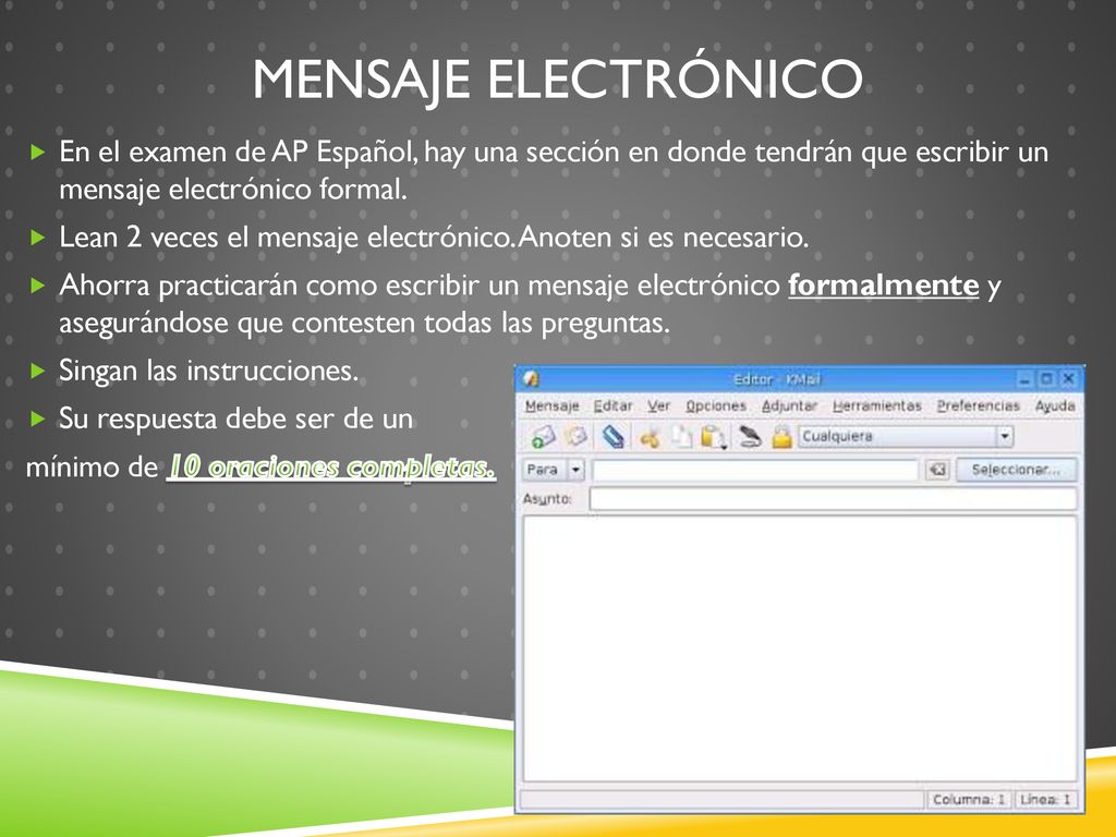 Mensaje Electrónico En el examen de AP Español, hay una sección en donde tendrán que escribir un mensaje electrónico formal.