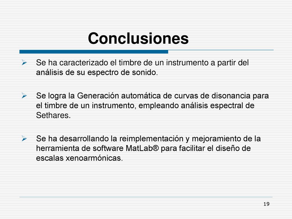 Conclusiones Se ha caracterizado el timbre de un instrumento a partir del análisis de su espectro de sonido.