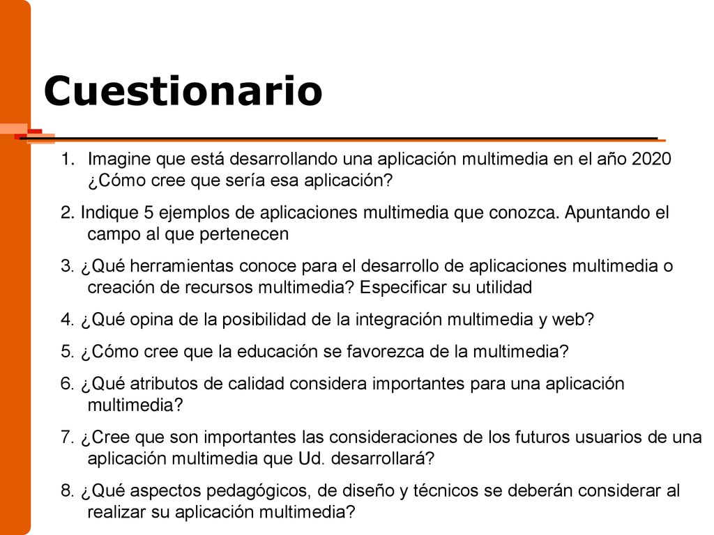 Cuestionario Imagine que está desarrollando una aplicación multimedia en el año 2020 ¿Cómo cree que sería esa aplicación
