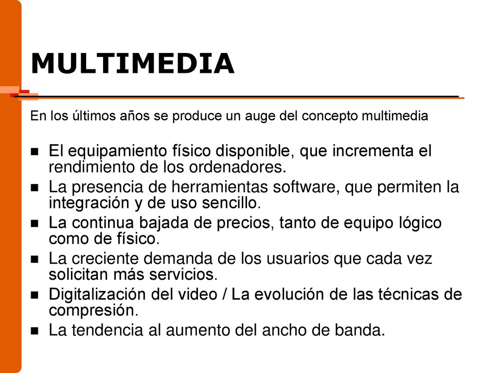MULTIMEDIA En los últimos años se produce un auge del concepto multimedia.